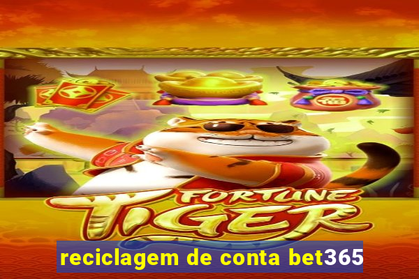 reciclagem de conta bet365